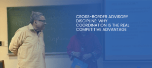 Cross-border advisory discipline
