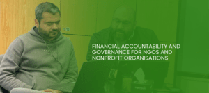 Financial accountability and governance for NGOs and nonprofit organisations